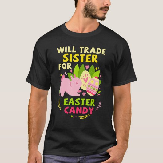 イースターのお菓子のために妹と交換します イースターおもしろ Tシャツ (正面)