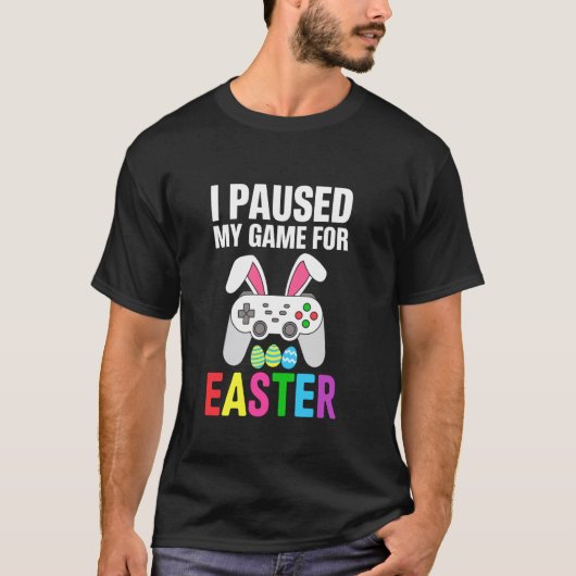 イースターのためにゲームを一時停止しました Tシャツ (正面)