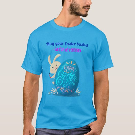 イースターのバスケットが本当の卵でいっぱいでありますように Tシャツ (正面)