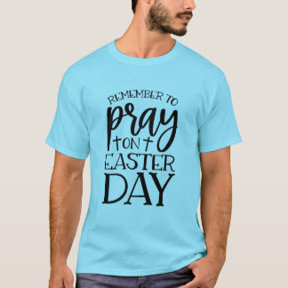 イースターの日に祈ることを忘れないで Tシャツ
