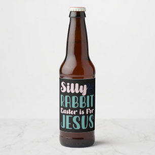イースターはイエスのための復活祭 Silly Rabbit ビールラベル