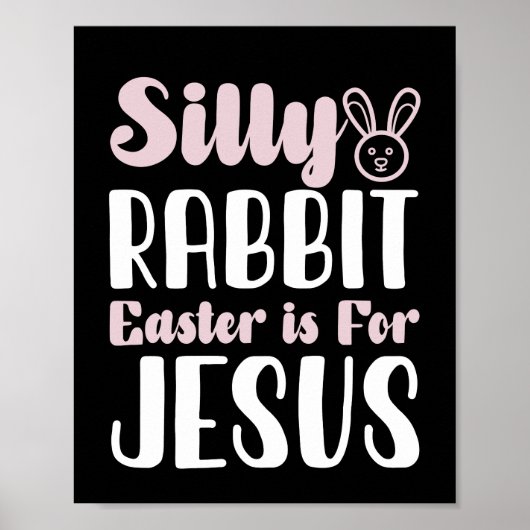 イースターはイエスのための復活祭 Silly Rabbit ポスター (正面)