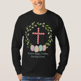 イースターエッグ、コーヒー、命を救う – キリスト教看護師 Tシャツ