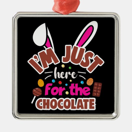 イースター・バニー私はチョコレートの為にここに来た メタルオーナメント (正面)