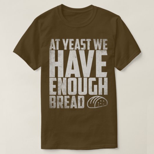 イーストで十分なパン製ベーキング Tシャツ (デザイン正面)