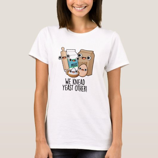 イーストをこねる 他の面白いパン作りダジャレ Tシャツ (正面)