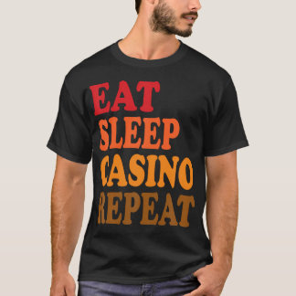イート スリープ カジノ リピート スロット ポーカー ブラックジャック ルーレット Tシャツ