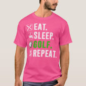 イート スリープ ゴルフ リピート おもしろゴルファー Tシャツ (正面)