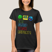 イート スリープ ダッシュ リピート ビデオゲーム ジオメトリービデオゲーム Tシャツ (正面)