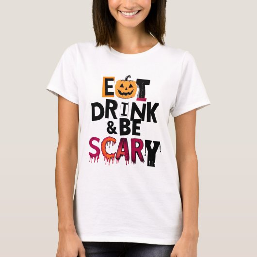 イート ドリンク アンド ビー スケアリー ハロウィン Tシャツ (正面)