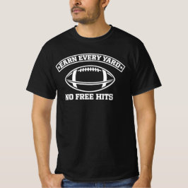 イーブリヤードを勝ち取れ アメリカンフットボールでは無料のものはない Tシャツ