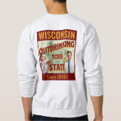 ウィスコンシンは1848年以来あなたの州を飲み干す スウェットシャツ (裏面)
