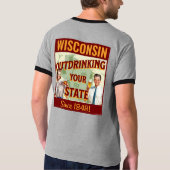 ウィスコンシンは1848年以来あなたの州を飲み干す Tシャツ (裏面)