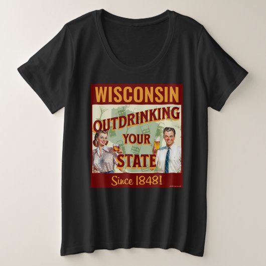 ウィスコンシン州は1848年から他州を飲み干してます プラスサイズTシャツ (デザイン正面)