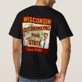 ウィスコンシン州、1848年から他州をお酒で出し抜く Tシャツ (裏面)