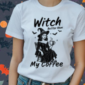ウィッおもしろいチは私のコーヒーハロウィーンTシャツを持っている方が良い Tシャツ