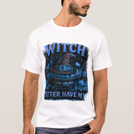 ウィッチ・ベター・ハブ・マイ・キャンディー おもしろハロウィングラフィック Tシャツ