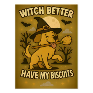 ウィッチ・ベター・ハブ・マイ・ビスケット 楽しい犬のハロウィン ポスター