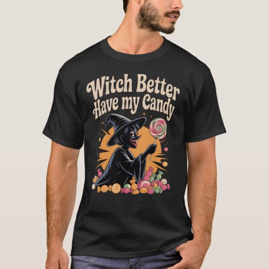 ウィッチ・ベター・ヘブ・マイ・キャンディ Tシャツ (正面)