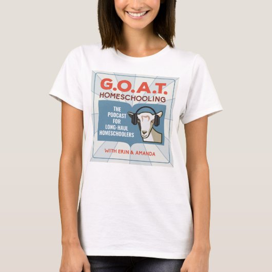 ウィメンズティー – GOATホームスクーリングポッドキャスト Tシャツ (正面)
