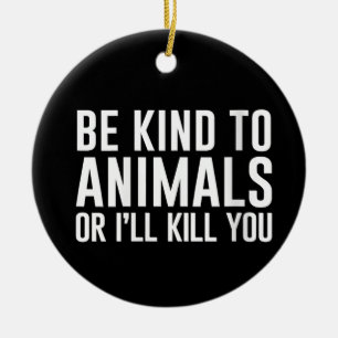 ウィメンズ 動物に優しくしてね しないと殺すよ 面白いG セラミックオーナメント