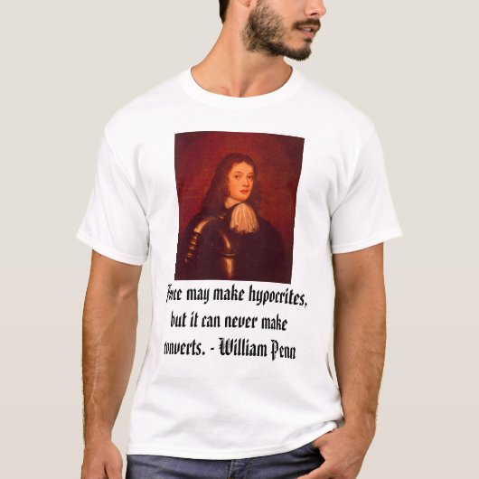 ウィリアム・ペンの力は…偽善者、それを作るかもしれません Tシャツ (正面)