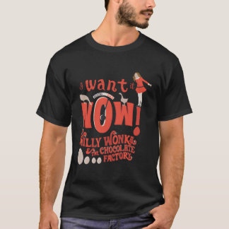 ウィリー・ウォンカとチョコレート工場は今それを望んでいる Tシャツ