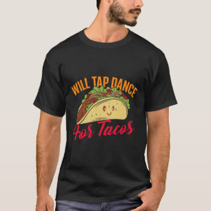 ウィルタップダンスFor Tacos -おもしろいタップ踊りタップD Tシャツ