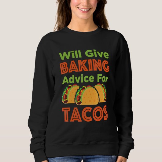 ウィル与えベーキングアドバイスFor Tacos Baker Pastry Che スウェットシャツ (正面)