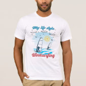 ウィンドサーフィンは私の生活スタイル Tシャツ (正面)
