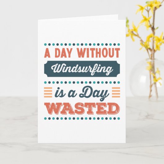 ウィンドサーフィンをしない日は、一日を無駄にする カード (黄色い花)