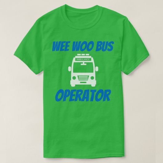ウィーおもしろいバス運転者救急車EMT Gi Tシャツ (デザイン正面)
