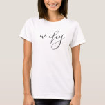 ウィーイモダンブラックスクリプトホワイトウォンズシャツ Tシャツ<br><div class="desc">Wifeyモダン Black Scriptホワイト女子Tシャツ黒い台本の中でシンプルかわいいワイフィーのシモダンャツ。未来素晴らしのミセスにブライダルシャワーやバチェロレッテ結婚や贈り物を作る！</div>