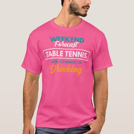 ウィークエンド予報 卓球 飲酒 楽しい テーブル Tシャツ (正面)