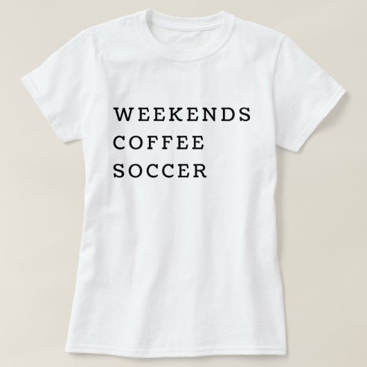 ウィークエンド コーヒー サッカー おもしろ 女性 ミニマリスト Tシャツ (デザイン正面)