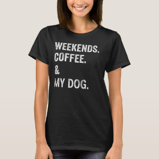 ウィークエンド+コーヒー+愛犬 楽しいドッグオーナーTシャツ Tシャツ