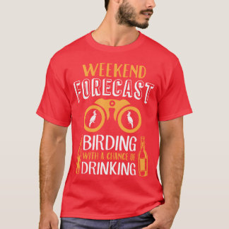 ウィークエンド・フォーキャスト・バード・ラバー・ドリンクス・ラバー・バーディング・g tシャツ