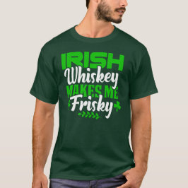 ウイスキーおもしろいは私をフリスキーSt patricks dayにする Tシャツ