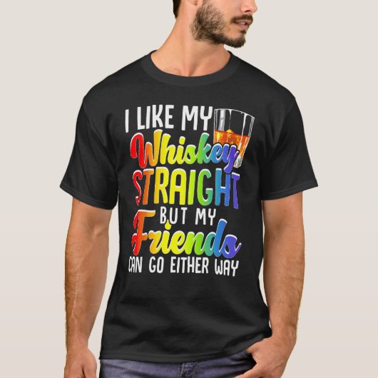 ウイスキーのストレートシャツレズビアンゲイプレゼント Tシャツ (正面)