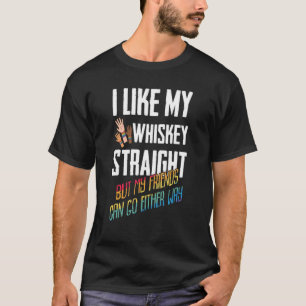 ウイスキーはまっすぐ好きだが、友達は行ける Tシャツ