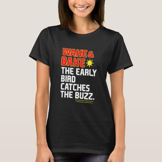 ウェイク＆ベイク 早起き鳥はブザーを捕まえる Tシャツ (正面)