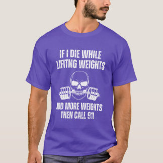ウェイトトレーニング中に死んだら重りを増やしてくれ Tシャツ