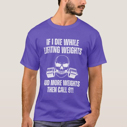 ウェイトトレーニング中に死んだら重りを増やしてくれ Tシャツ (正面)
