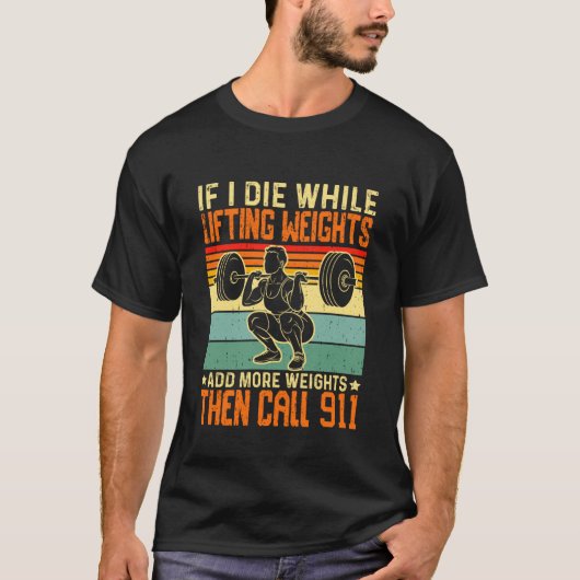 ウェイトトレーニング中に死んだら重りを増やせ Tシャツ (正面)
