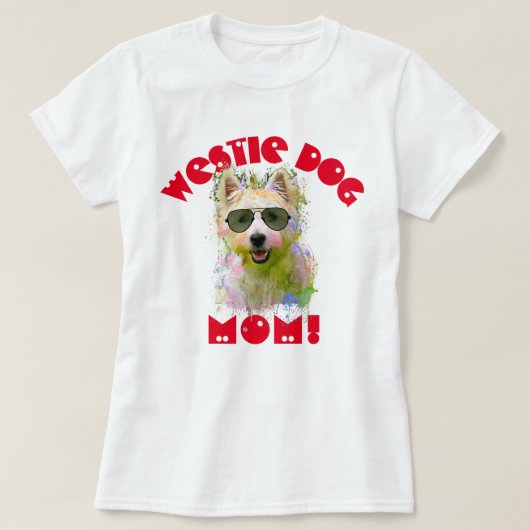ウェスティー最高のマ犬ママ Tシャツ (デザイン正面)