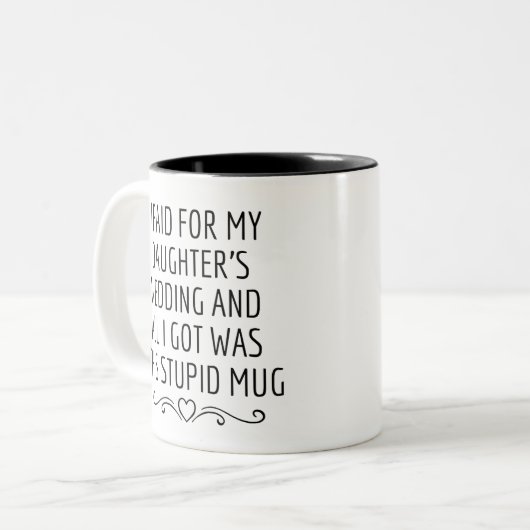 ウェディングギフト 父親用 私が得たのはこの馬鹿なマグカップだけ ツートーンマグカップ (正面左)