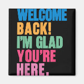 ウェルカムバックアイムホワイルユーアール新学期茶 マグネット (正面)