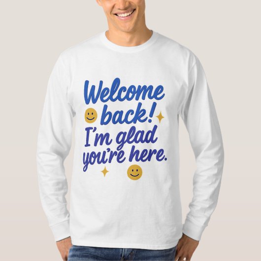 ウェルカムバックメ前向きッセージT型 Tシャツ (正面)