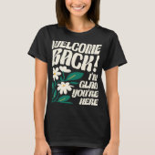 ウェルカムバック私はあなたはここで新学期 Tシャツ (正面)