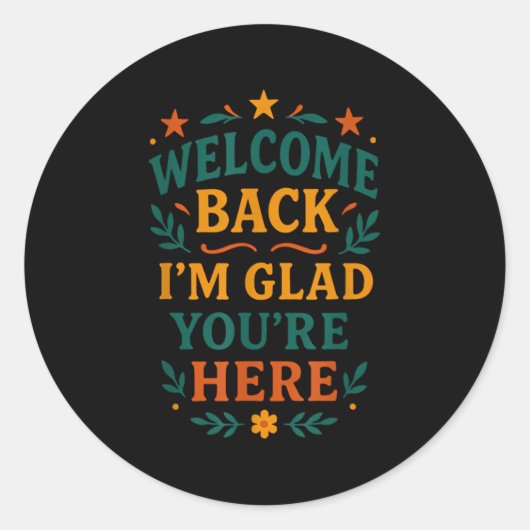 ウェルカムバック私はあなたはここで良い前向き引用文 ラウンドシール (正面)